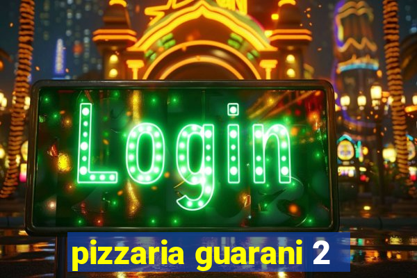 pizzaria guarani 2